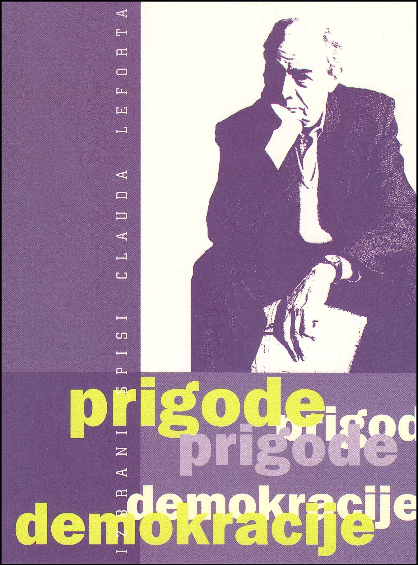 CLAUDE LEFORT PRIGODE DEMOKRACIJE - LIBERALNA DEMOKRACIJA